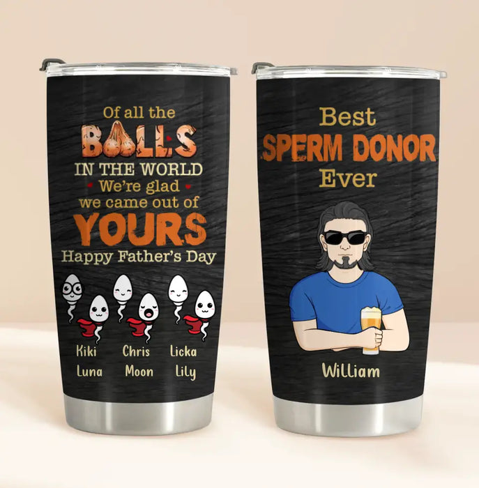 Custom Personalized Best Father Tumbler - Best Gift Idea For Father's Day - Upto 6 Sperms - Best Sperm Donor Ever