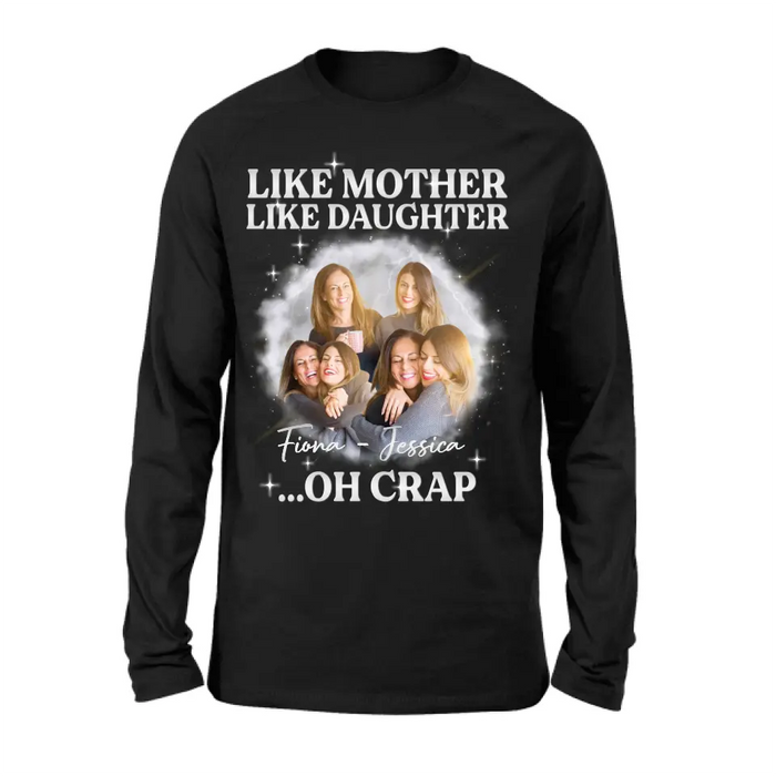 Custom Personalized Mom & Daughter Shirt/Hoodie - Upload Photo - Gift Idea For Mom - Like Mother Like Daughter Oh Crap