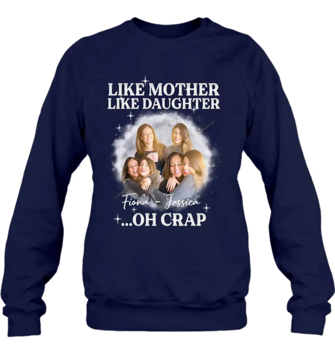 Custom Personalized Mom & Daughter Shirt/Hoodie - Upload Photo - Gift Idea For Mom - Like Mother Like Daughter Oh Crap