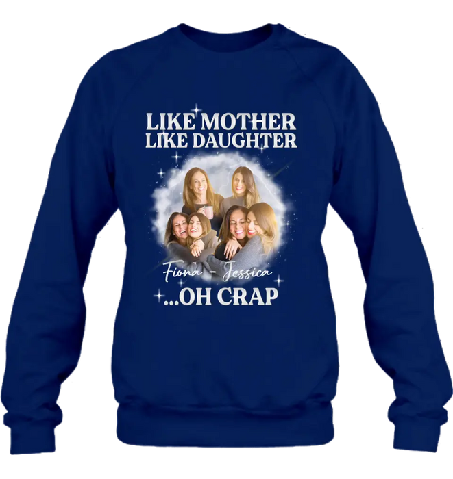 Custom Personalized Mom & Daughter Shirt/Hoodie - Upload Photo - Gift Idea For Mom - Like Mother Like Daughter Oh Crap