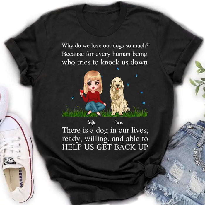 Custom Personalized Dog Mom T-Shirt/ Long Sleeve/ Sweatshirt/ Hoodie - Upto 4 Pets - Gift Idea For Dog/ Cat Owner - Why Do We Love Our Dogs So Much