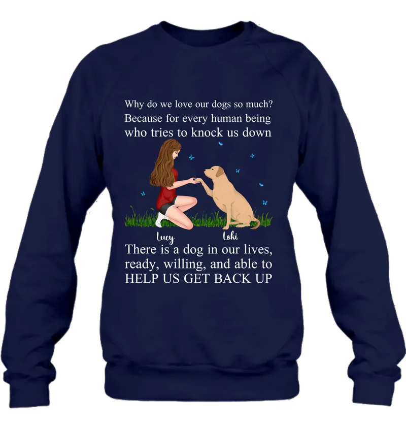 Personalized Dog Mom T-Shirt/Long Sleeve/Sweatshirt/Hoodie - Gift Idea For Dog Owner - Why Do We Love Our Dogs So Much