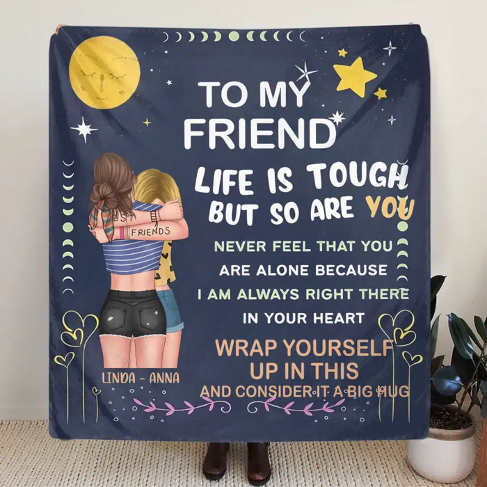 Custom Personalized Besties Quilt/Single Layer Fleece Blanket  - Gift Idea For Friends - To My Friend Life Is Tough