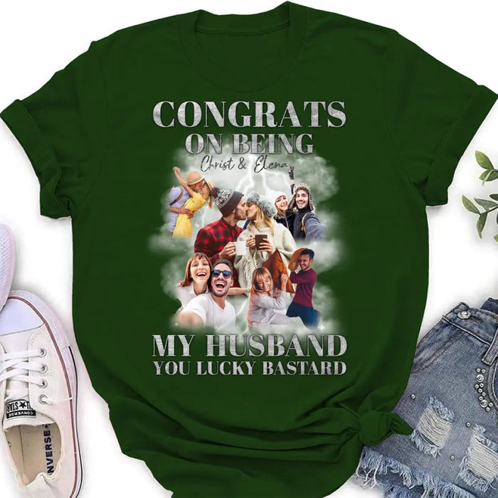 Custom Personalized Couple T-Shirt/ Long Sleeve/ Sweatshirt/ Hoodie - Upload Photos - Gift Idea For Couple - Congrats On Being My Husband You Lucky Bastard