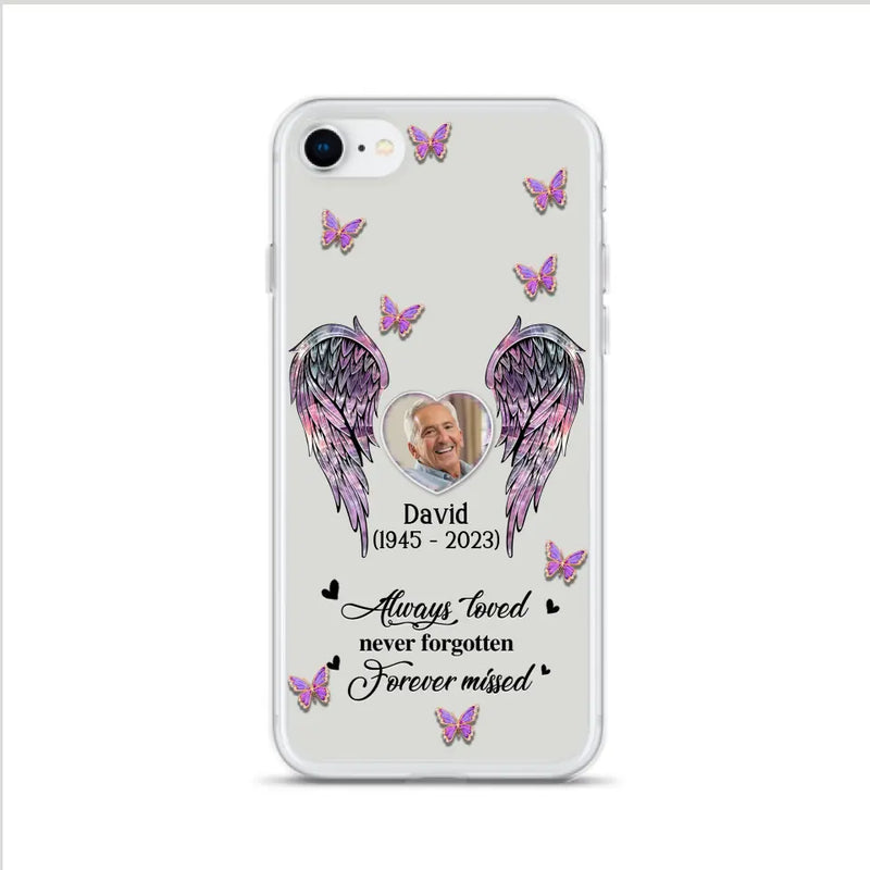 Personalized Memorial Phone Case - Memorial Gift Idea For Family Member - Upload Photo - Case For iPhone/Samsung - Always Loved Never Forgotten Forever Missed