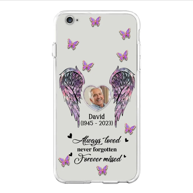 Personalized Memorial Phone Case - Memorial Gift Idea For Family Member - Upload Photo - Case For iPhone/Samsung - Always Loved Never Forgotten Forever Missed