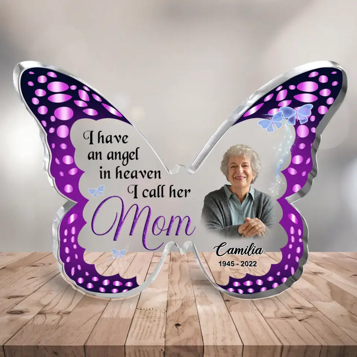 Custom Personalized Memorial Angel Mom Butterfly Acrylic Plaque - Memorial Gift Idea For Loss Of Mom - I Have An Angel In Heaven I Call Her Mom