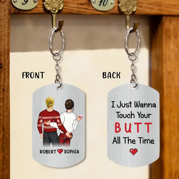 Custom Personalized Couple Aluminum Keychain - Gift Idea For Couple/Valentine's Day - I Just Wanna Touch Your Butt All The Time