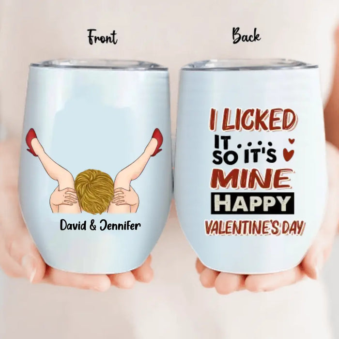 Custom Personalized Wine Tumbler - Funny Valentine's Day gift Idea For Her - I Licked It So It's Mine, Happy Valentine's Day