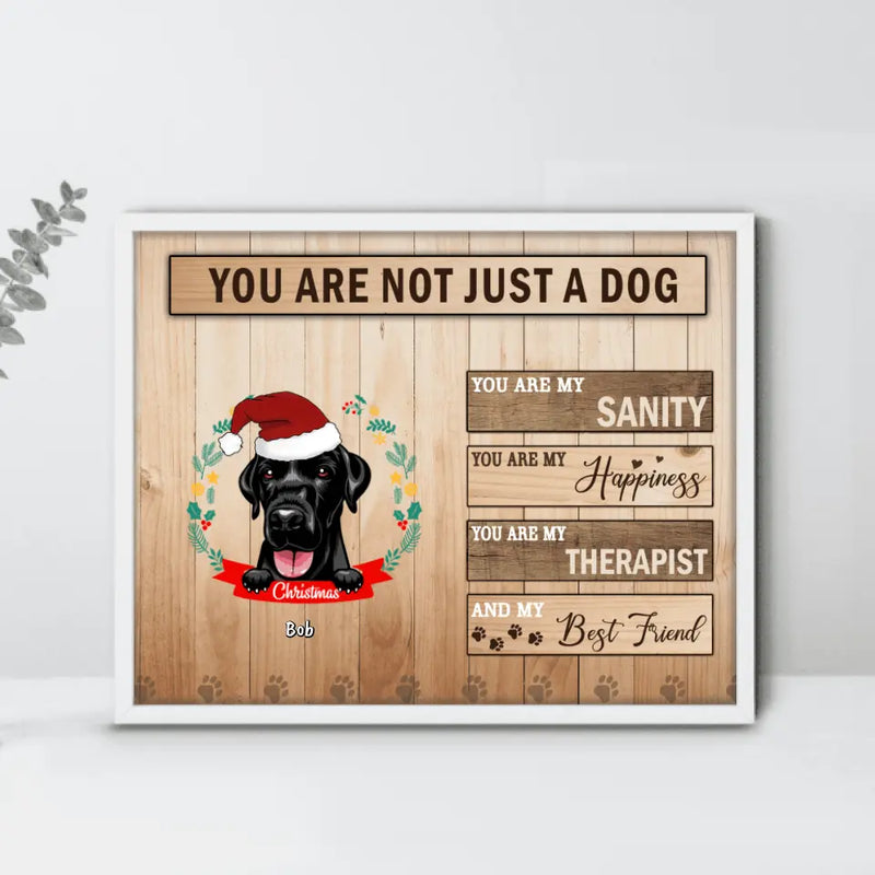 Personalized Pet Poster - Gift For Christmas, Dog Lovers, Cat Lovers - You Are Not Just A Dog