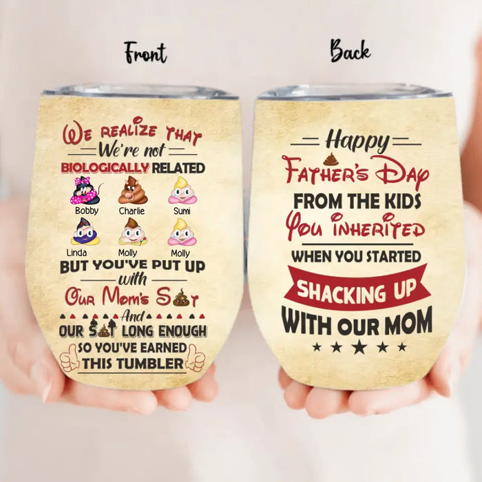 Custom Personalized Stepdad Wine Tumbler - Upto 6 Children - Gift Idea For Father's Day - We Realize That We're Not Biologically Related