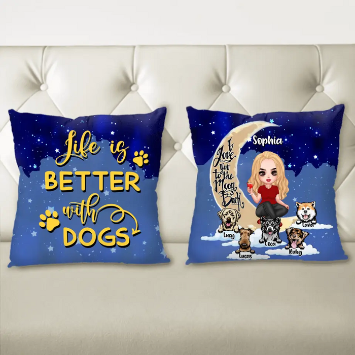 Custom Personalized Dog Mom On Moon Pillow Cover - Girl With Upto 5 Dogs - Gift Idea For Dog Lover - Life Is Better With Dogs