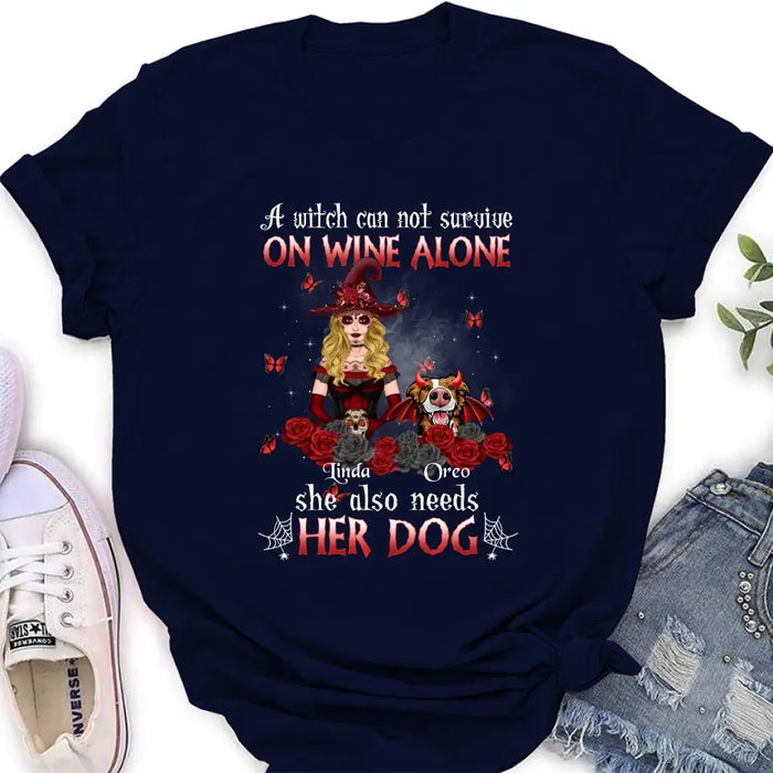 Personalized Witch Shirt/Hoodie - Halloween Gift Idea for Witch Lovers/Pet Lovers - A Witch Can Not Survive On Wine Alone She Also Needs Her Dog