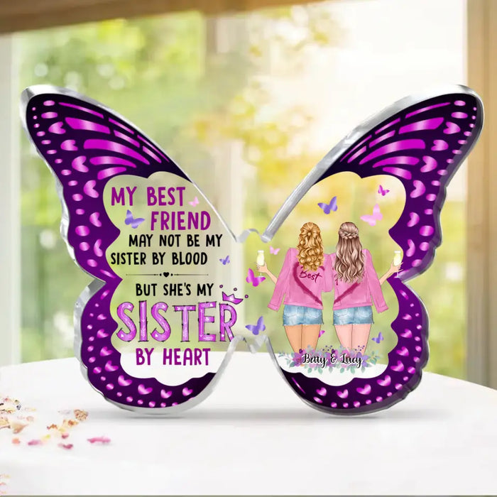 Custom Personalized Friends Butterfly Acrylic Plaque - Gift Idea For Best Friend - My Best Friend May Not Be My Sister By Bood But She's My Sister By Heart