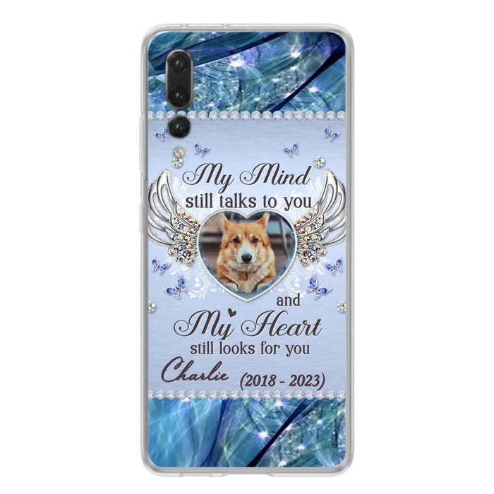 Personalized Memorial Pet Phone Case - Upload Photo - Memorial Gift Idea For Pet Lovers - My Mind Still Talks To You - Case For Oppo/Xiaomi/Huawei