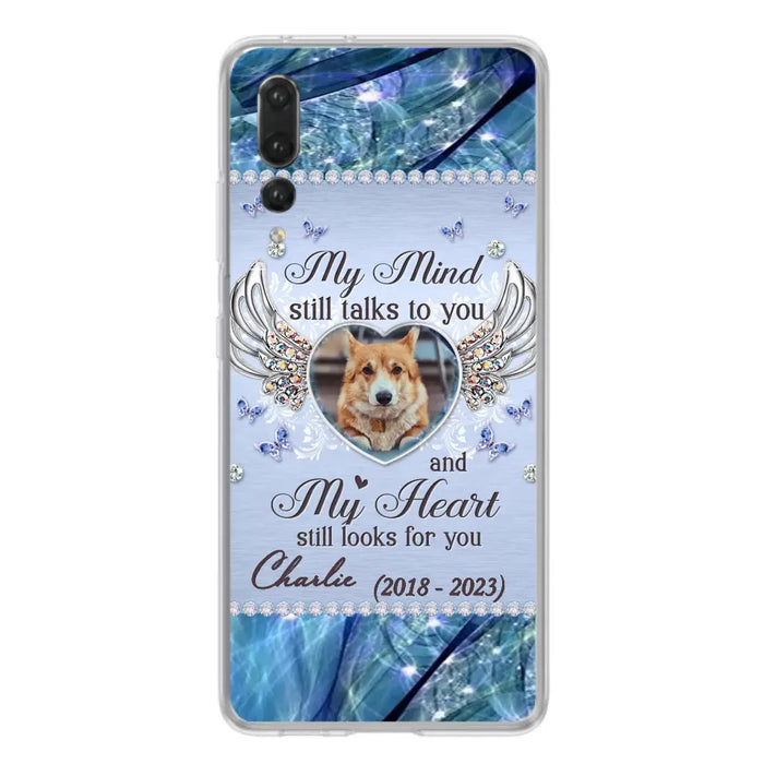 Personalized Memorial Pet Phone Case - Upload Photo - Memorial Gift Idea For Pet Lovers - My Mind Still Talks To You - Case For Oppo/Xiaomi/Huawei