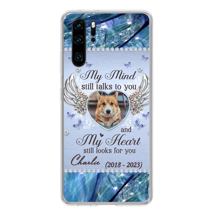 Personalized Memorial Pet Phone Case - Upload Photo - Memorial Gift Idea For Pet Lovers - My Mind Still Talks To You - Case For Oppo/Xiaomi/Huawei