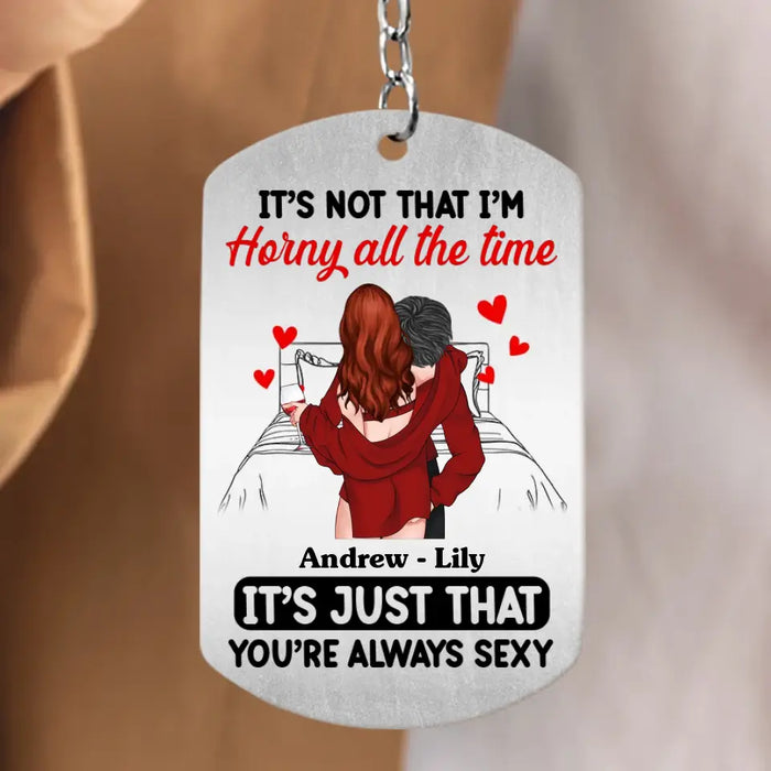 Custom Personalized Couple Aluminum Keychain - Gift Idea For Couple/Valentine's Day - It's Not That I'm Horny All The Time