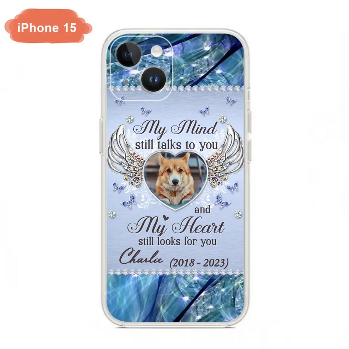 Personalized Memorial Pet Phone Case - Upload Photo - Memorial Gift Idea For Pet Lovers - My Mind Still Talks To You - Case For iPhone/Samsung