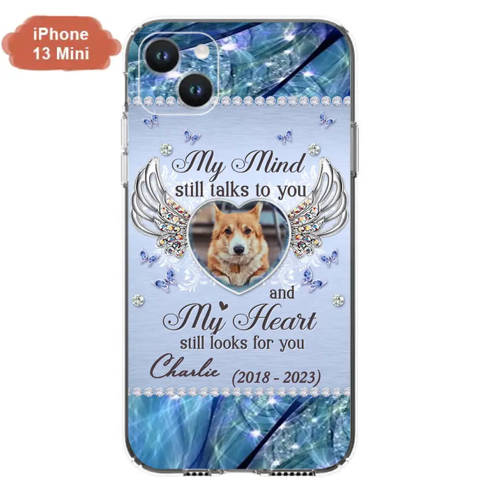 Personalized Memorial Pet Phone Case - Upload Photo - Memorial Gift Idea For Pet Lovers - My Mind Still Talks To You - Case For iPhone/Samsung