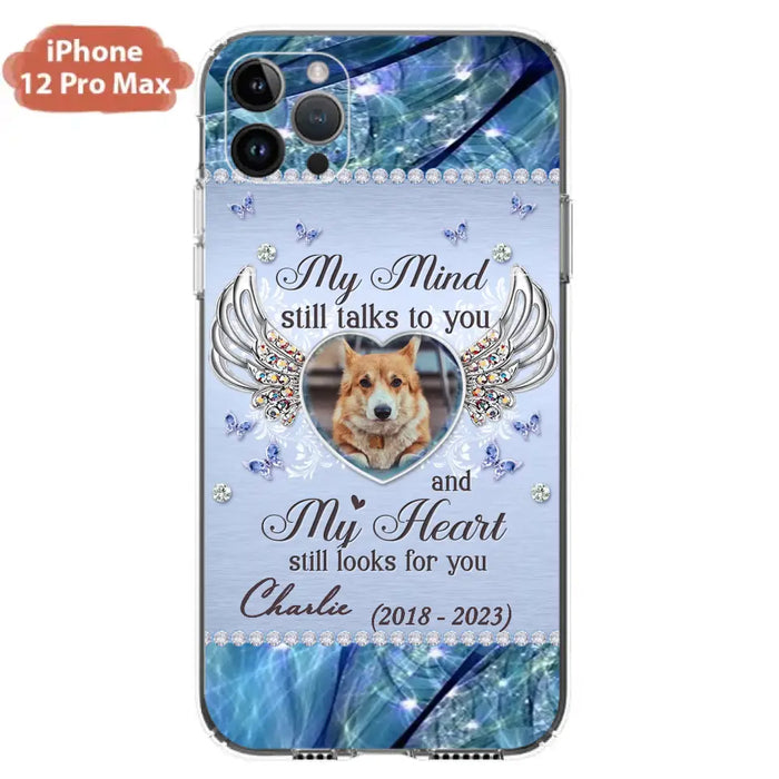 Personalized Memorial Pet Phone Case - Upload Photo - Memorial Gift Idea For Pet Lovers - My Mind Still Talks To You - Case For iPhone/Samsung