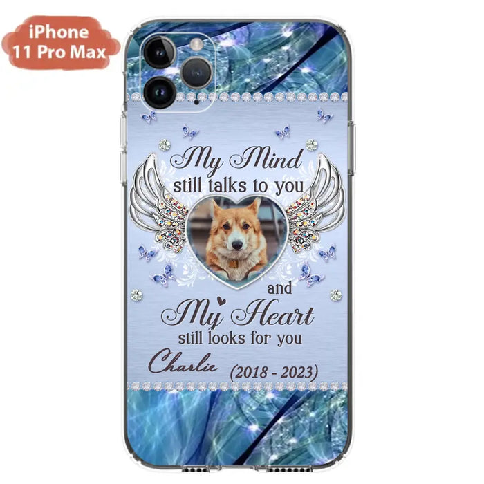 Personalized Memorial Pet Phone Case - Upload Photo - Memorial Gift Idea For Pet Lovers - My Mind Still Talks To You - Case For iPhone/Samsung