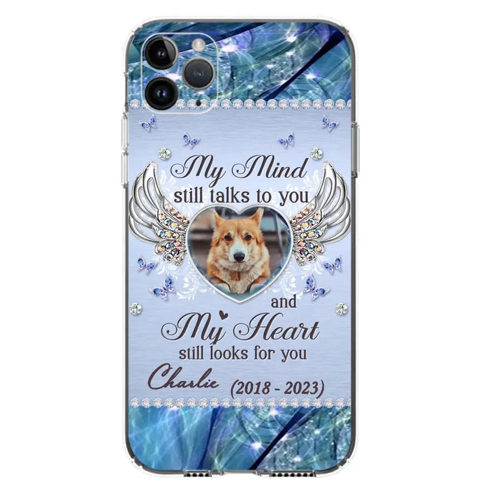 Personalized Memorial Pet Phone Case - Upload Photo - Memorial Gift Idea For Pet Lovers - My Mind Still Talks To You - Case For iPhone/Samsung