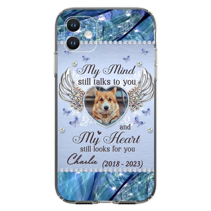 Personalized Memorial Pet Phone Case - Upload Photo - Memorial Gift Idea For Pet Lovers - My Mind Still Talks To You - Case For iPhone/Samsung