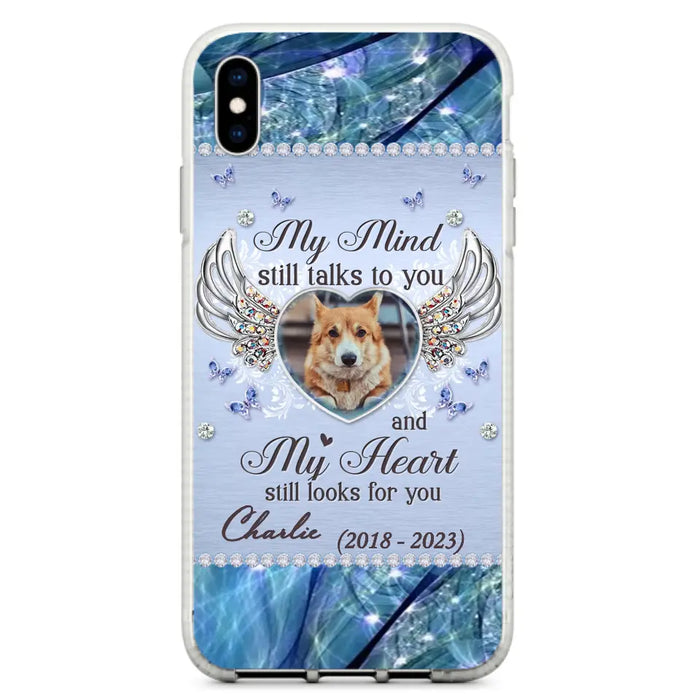 Personalized Memorial Pet Phone Case - Upload Photo - Memorial Gift Idea For Pet Lovers - My Mind Still Talks To You - Case For iPhone/Samsung