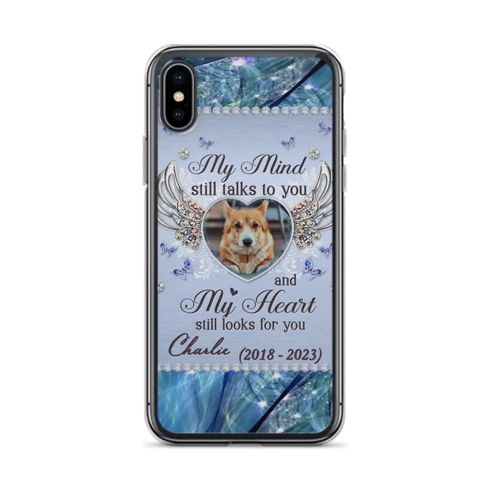 Personalized Memorial Pet Phone Case - Upload Photo - Memorial Gift Idea For Pet Lovers - My Mind Still Talks To You - Case For iPhone/Samsung