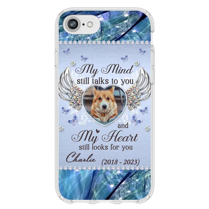 Personalized Memorial Pet Phone Case - Upload Photo - Memorial Gift Idea For Pet Lovers - My Mind Still Talks To You - Case For iPhone/Samsung