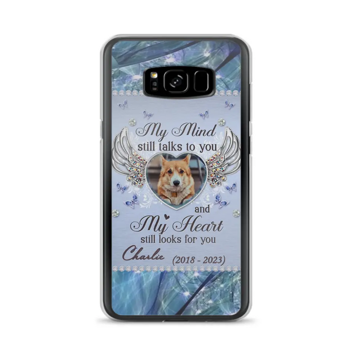 Personalized Memorial Pet Phone Case - Upload Photo - Memorial Gift Idea For Pet Lovers - My Mind Still Talks To You - Case For iPhone/Samsung