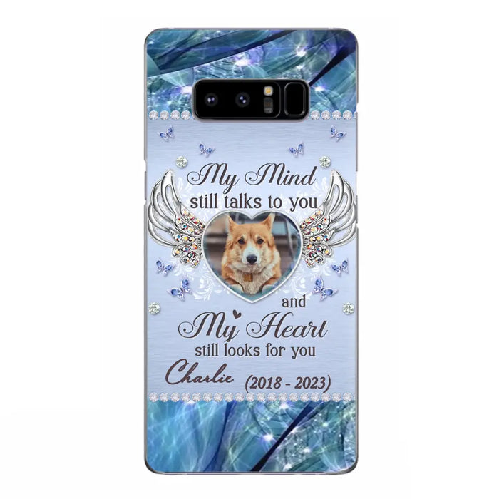 Personalized Memorial Pet Phone Case - Upload Photo - Memorial Gift Idea For Pet Lovers - My Mind Still Talks To You - Case For iPhone/Samsung