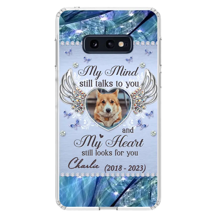 Personalized Memorial Pet Phone Case - Upload Photo - Memorial Gift Idea For Pet Lovers - My Mind Still Talks To You - Case For iPhone/Samsung