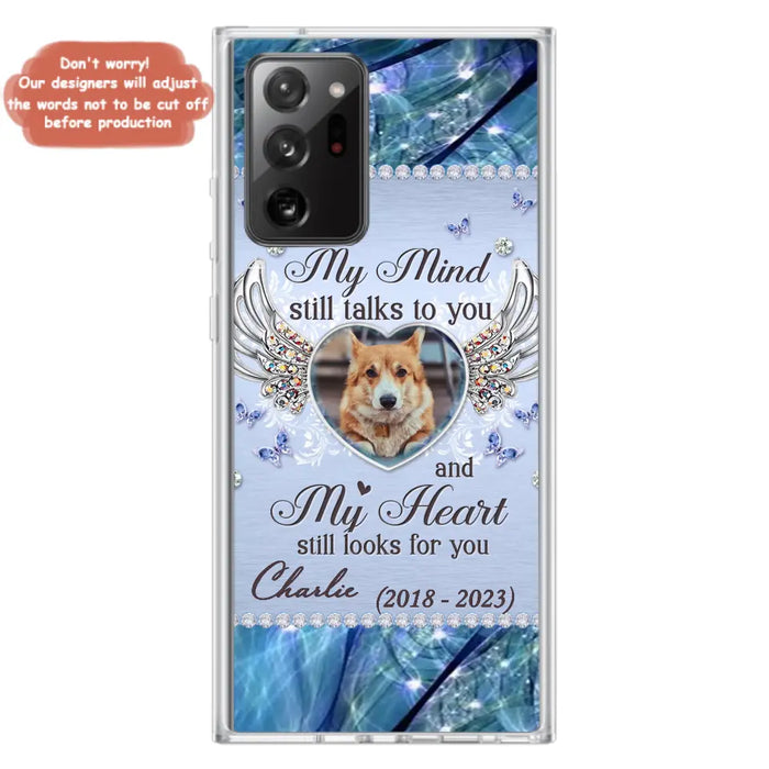 Personalized Memorial Pet Phone Case - Upload Photo - Memorial Gift Idea For Pet Lovers - My Mind Still Talks To You - Case For iPhone/Samsung