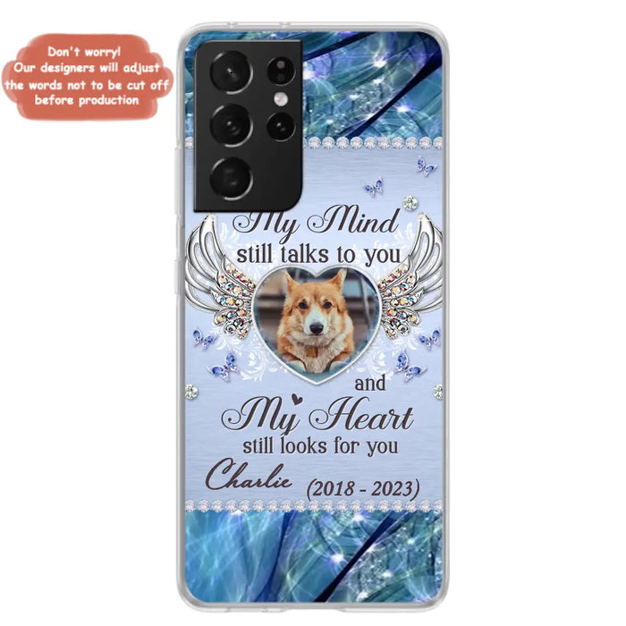 Personalized Memorial Pet Phone Case - Upload Photo - Memorial Gift Idea For Pet Lovers - My Mind Still Talks To You - Case For iPhone/Samsung