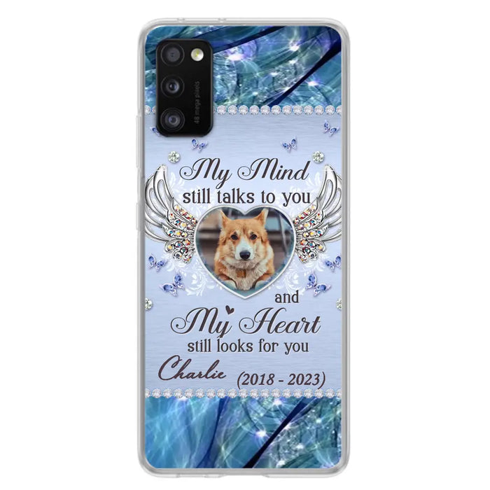 Personalized Memorial Pet Phone Case - Upload Photo - Memorial Gift Idea For Pet Lovers - My Mind Still Talks To You - Case For iPhone/Samsung