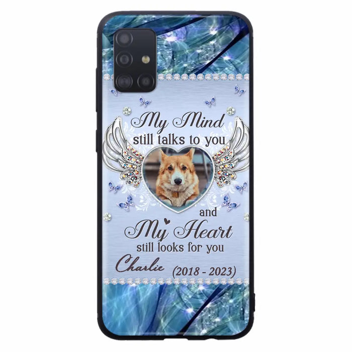 Personalized Memorial Pet Phone Case - Upload Photo - Memorial Gift Idea For Pet Lovers - My Mind Still Talks To You - Case For iPhone/Samsung