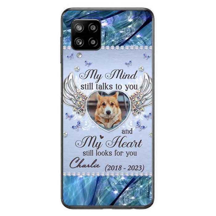 Personalized Memorial Pet Phone Case - Upload Photo - Memorial Gift Idea For Pet Lovers - My Mind Still Talks To You - Case For iPhone/Samsung