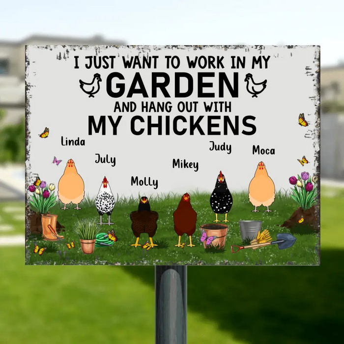 Personalized Metal Sign - Gift For Chicken Lovers - I just want to work in my Garden and hang out with my Chickens - Up to 6 Chickens