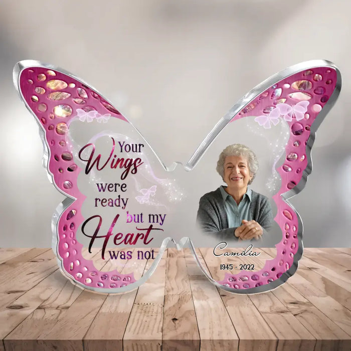 Custom Personalized Memorial Butterfly Acrylic Plaque - Upload Photo - Memorial Keepsake Gift Idea For Family Member - Your Wings Were Ready But My Heart Was Not