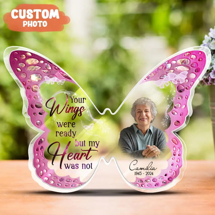 Custom Personalized Memorial Butterfly Acrylic Plaque - Upload Photo - Memorial Keepsake Gift Idea For Family Member - Your Wings Were Ready But My Heart Was Not