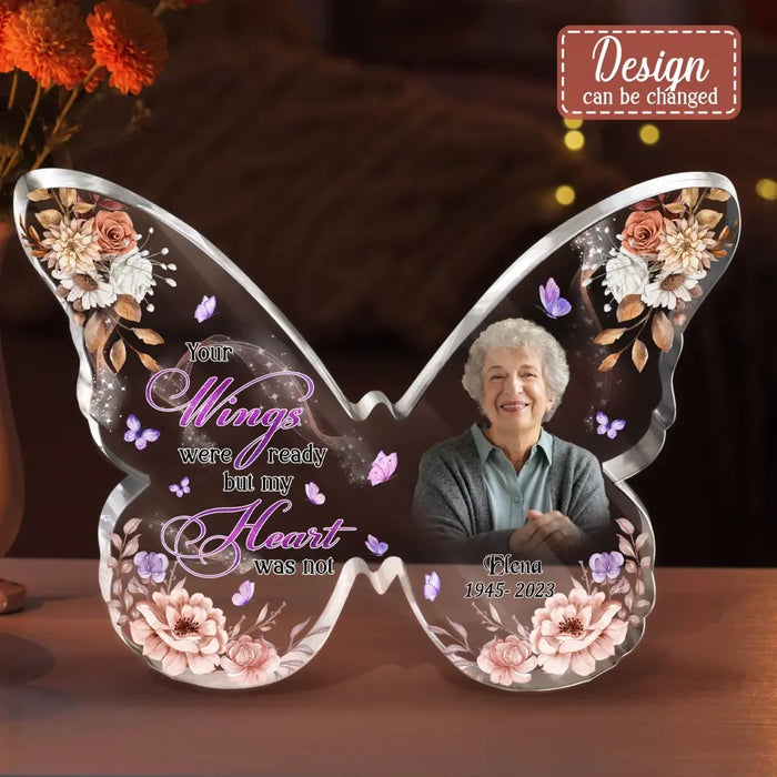 Custom Personalized Memorial Photo Butterfly Acrylic Plaque - Memorial Gift Idea For Family Member - Your Wings Were Ready But My Heart Was Not