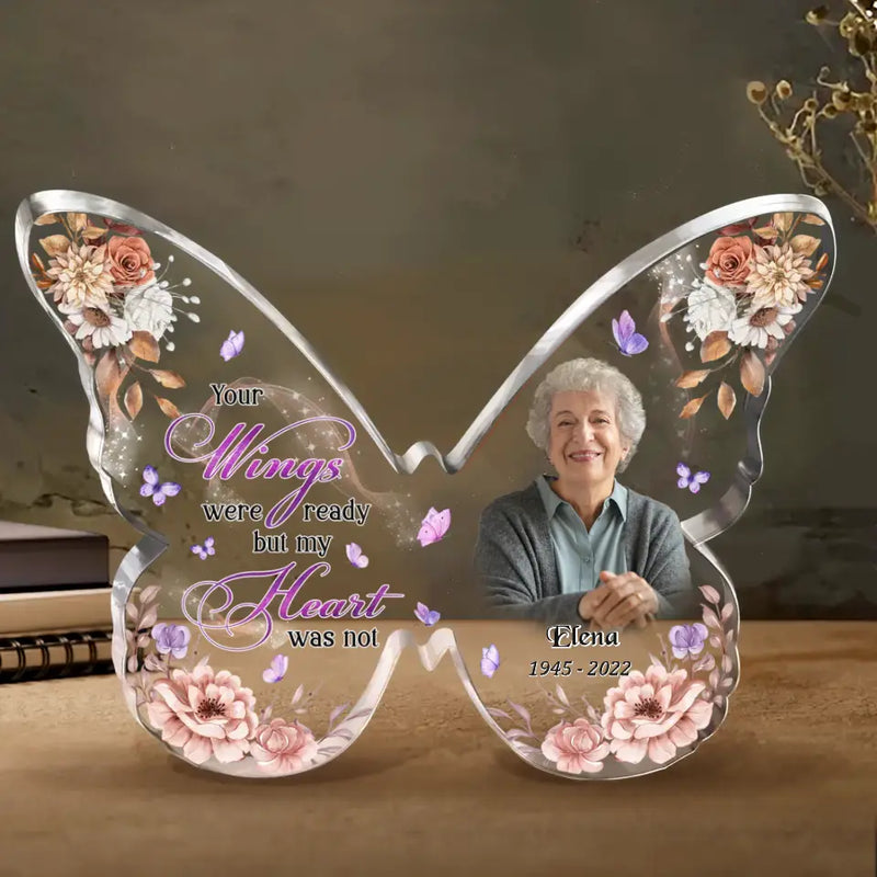 Personalized Memorial Photo Butterfly Acrylic Plaque - Memorial Gift Idea For Family Member - Your Wings Were Ready But My Heart Was Not