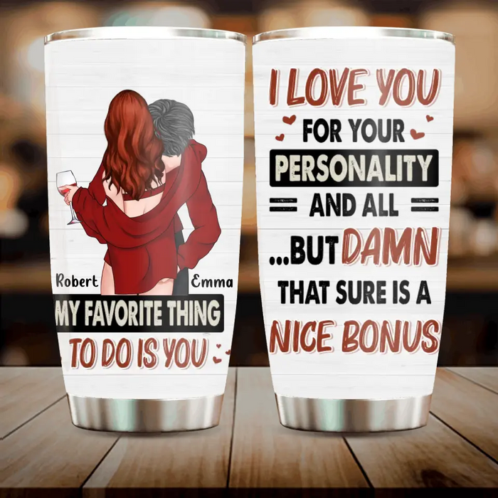 Personalized Sexy Couple Tumbler - Gift Idea For Him/Her/Couple/Valentine's Day - I Love You For Your Personality