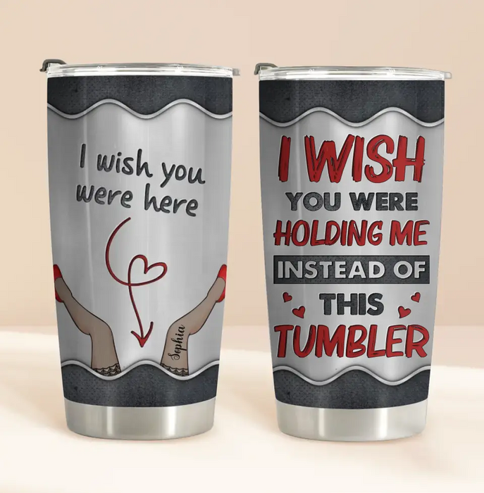 Custom Personalized Long Distance Couple Tumbler - Gift Idea For Couple/ Valentine's Day - I Wish You Were Holding Me Instead Of This Tumbler