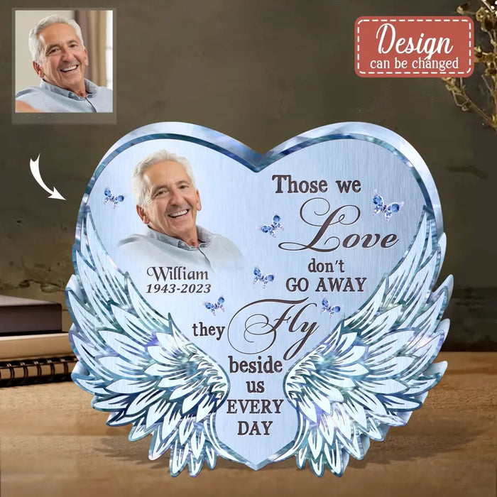 Custom Personalized Memorial Acrylic Plaque - Memorial Gift Idea For Family Member - Upload Photo - Those We Love Don't Go Away They Fly Beside Us Every Day