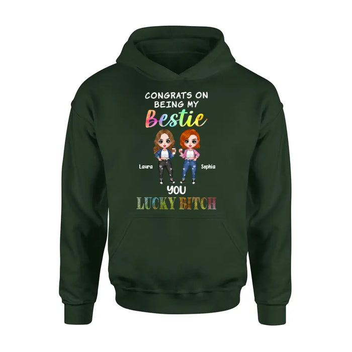 Personalized Besties Shirt/Hoodie - Gift Idea For Friends/Besties - Upto 5 Besties - Congrats On Being My Bestie You Lucky Bitch