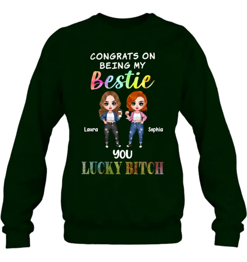 Personalized Besties Shirt/Hoodie - Gift Idea For Friends/Besties - Up to 5 Besties - Congrats On Being My Bestie You Lucky Bitch
