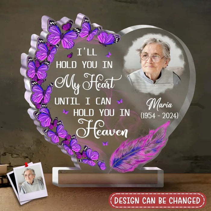 Custom Personalized Memorial Photo Acrylic Plaque - Memorial Gift Idea For Family Member - I'll Hold You In My Heart Until I Can Hold You In Heaven